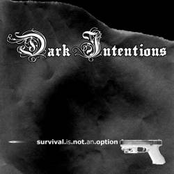 Dark Intentions : Survival Is Not an Option Dark Intentions : Survival Is Not an Option